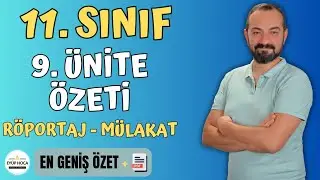 11. SINIF TÜRK DİLİ VE EDEBİYATI 9. ÜNİTE RÖPORTAJ MÜLAKAT ÖZETİ