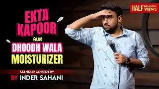 Ekta Kapoor Aur Dhoodh Wala Moisturizer| Standup Comedy By Inder Sahani| Crowd Work