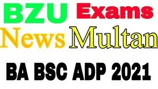 bzu multan ba BSC ADP exams 2021.bzu multan exams. bzu university exams news.