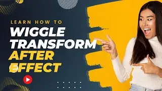 CREATE DYNAMIC ANIMATIONS: LEARN HOW TO WIGGLE TRANSFORM IN AFTER EFFECT