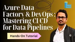 Azure DevOps for Data Engineers: CI/CD for Azure Data Factory | Data Factory Deployment Automation