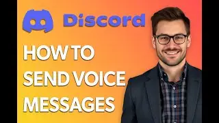 How To Send Voice Messages On Discord [Latest 2025 Update]