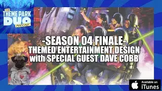 EPISODE 422 - SEASON FINALE – THEMED ENTERTAINMENT DESIGN with SPECIAL GUEST DAVE COBB