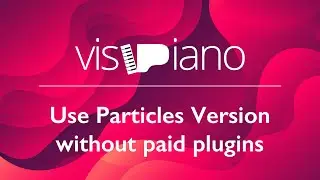 VisiPiano - FAQs - Use the Particles Version without paid AE plugins