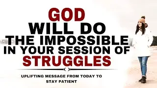 WATCH HOW GOD WILL DO THE IMPOSSIBLE FOR YOU WHEN LIFE FEELS TOO HARD - CHRISTIAN MOTIVATIONAL