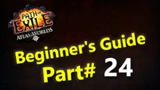 Path of Exile Beginner's Guide Part 24 (Atziri)