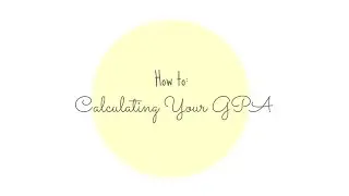 How to: Calculating Your GPA