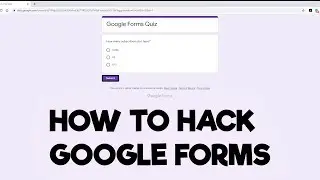 HOW TO HACK GOOGLE FORMS QUIZ IN 2020!
