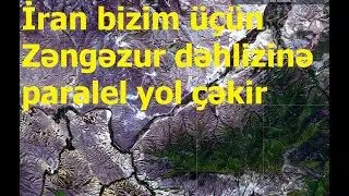 İran Zəngəzur dəhlizinə paralel yol çəkir