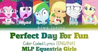 MLP Equestria Girls (Others) || Perfect Day For Fun (Color Coded Lyrics) [ENG/INA]