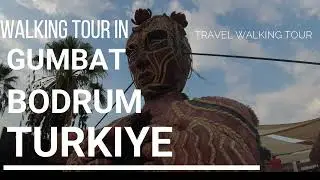 GUMBAT,BODRUM🇹🇷 TÜRKIYE WALKING TOUR