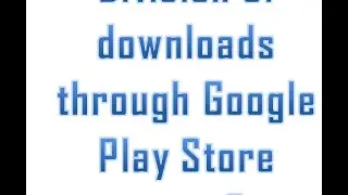 Division of downloads through Google Play Store error?