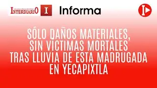 SÓLO DAÑOS MATERIALES, SIN VÍCTIMAS MORTALES TRAS LLUVIA DE ESTA MADRUGADA EN YECAPIXTLA