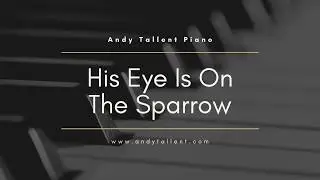 His Eye Is On The Sparrow - Instrumental Piano Hymns (Lyrics)