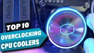 Best CPU Coolers for Overclocking In 2025 - Top 10 CPU Coolers for Overclocking Review