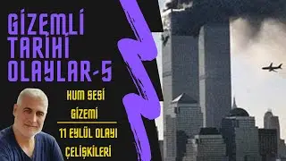 HUM SESİ GİZEMİ-11 EYLÜL OLAYI ÇELİŞKİLERİ..