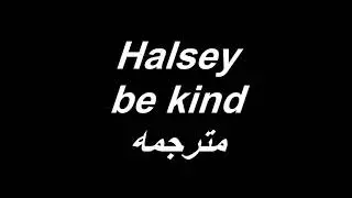 halsey - be kind مترجمه