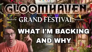What I'm backing in Gloomhaven Grand Festival