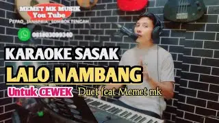 KARAOKE SASAK DUET _LALO NAMBANG _UNTUK CEWEK feat @MEMET_MK_