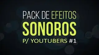 Pack de Efeitos Sonoros para Youtubers #1