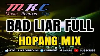 TERBARU BAD LIAR REMIX_FULL BASS || JOGET HOPANG MIX || by DENI VIRDAUS