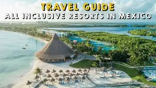 15 Best All Inclusive Resorts in Mexico