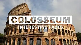 17 Interesting Facts About The Colosseum [Rome, Italy]