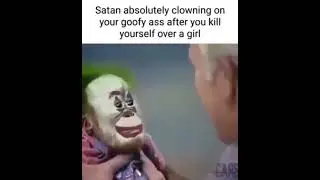 Satan absolutely clowning on your goofy ass after you k1ll yourself over a girl