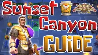 SUNSET CANYON: Complete Guide | Rise of Kingdoms