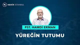 Yüreğin Tutumu - Pastör Hamdi Erman