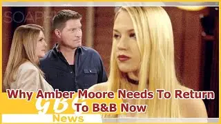 Why Amber Moore Needs To Return To B&B Now