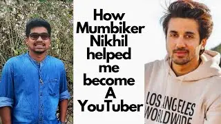 How @MumbikerNikhil helped me become a Youtuber.