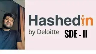 SDE - II Interview Experience | HashedIn by Deloitte | DSA | System Design