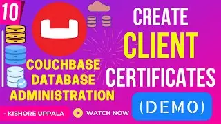 Module 10 - Generate Client Certificates_03 - Hands-On Couchbase DBA | Kishore Uppala