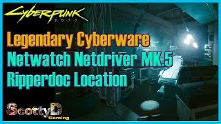 Cyberpunk Legendary Netwatch Netdriver MK5 Location (Where Find Best Operating Cyberware Ripperdoc)