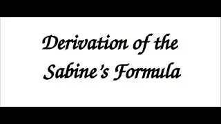 Sabine's Formula for Reverberation Time | Derivation | Architectural Acoustics | Part I