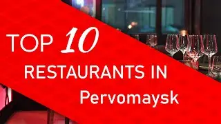 Top 10 best Restaurants in Pervomaysk, Russia