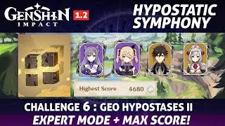 Genshin Impact 1.2 - HYPOSTATIC SYMPHONY DAY 6 EXPERT MODE MAX SCORE ( SOLO ) - GEO HYPOSTASES II