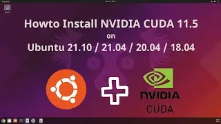 Howto Install NVIDIA CUDA 11.5 on Ubuntu 21.10/21.04/20.04/18.04