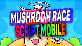 Mushroom Race script mobile – (Auto Farm)
