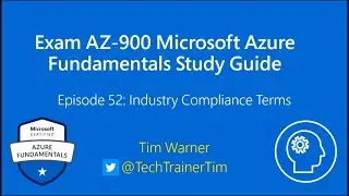 Exam AZ-900 Microsoft Azure Fundamentals Episode 52 - Industry Compliance Terms