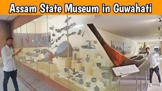 Assam State Museum in Guwahati//Full video #touristplace