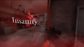 Insanity - [CSGO EDIT]
