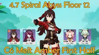C6 Melt Amber First Half: 4.7 Spiral Abyss