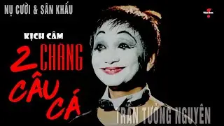 VAN SON 😊 Nụ Cười & Âm Nhạc | Kịch Câm 2 CHÀNG CÂU CÁ | Trần Tường Nguyên