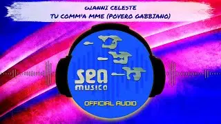 Gianni Celeste - Tu comm'a mme ( Official Audio )