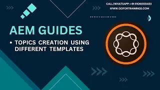 #5 Efficient Topic Creation in AEM Guides | Learn with GoforTrainings | +91 8106000433