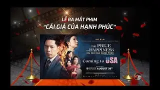 Buổi ra mắt phim “Cái Giá Của Hạnh Phúc” tại Mỹ với đạo diễn Nguyễn Ngọc Lâm & các Nghệ sĩ nổi tiếng