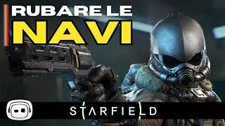 STARFIELD - Guida - Rubare le navi