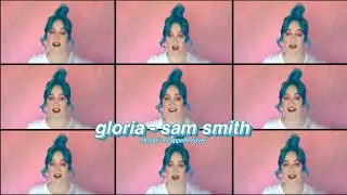 Gloria - Sam Smith | a cappella harmony / choral cover ✨ 